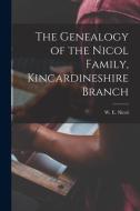 THE GENEALOGY OF THE NICOL FAMILY, KINCA di W. E. WILLIA NICOL edito da LIGHTNING SOURCE UK LTD