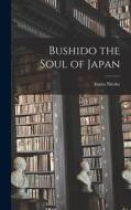 Bushido the Soul of Japan di Inazo Nitobe edito da LEGARE STREET PR