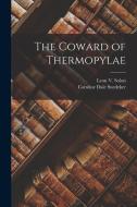 The Coward of Thermopylae di Caroline Dale Snedeker, Leon V. Solon edito da LEGARE STREET PR