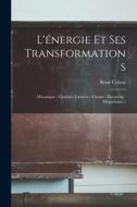L'énergie Et Ses Transformations: Mécanique - Chaleur - Lumière - Chimie - Électricité - Magnetisme... di René Colson edito da LEGARE STREET PR
