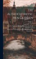 Die Althochdeutschen Glossen; Volume 4 di Eduard Sievers edito da LEGARE STREET PR