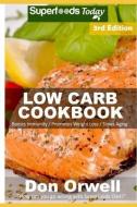 Low Carb Cookbook: Over 50 Low Carb Recipes Full of Slow Cooker Meals di Don Orwell edito da INDEPENDENTLY PUBLISHED