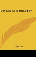 My Life as a Small Boy di Wally Cox edito da Kessinger Publishing