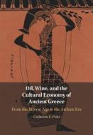 Oil, Wine, And The Cultural Economy Of Ancient Greece di Catherine E. Pratt edito da Cambridge University Press