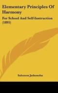 Elementary Principles of Harmony: For School and Self-Instruction (1895) di Salomon Jadassohn edito da Kessinger Publishing