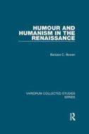 Humour & Humanism In The Renaissance di BARBARA C. BOWEN edito da Taylor & Francis