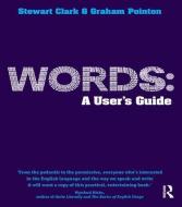 Words: A User's Guide di Graham Pointon, Stewart Clark edito da Taylor & Francis Ltd
