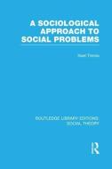 A Sociological Approach to Social Problems di Noel Timms edito da Taylor & Francis Ltd