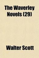 The Waverley Novels 29 di Walter Scott edito da Rarebooksclub.com
