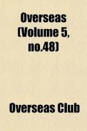 Overseas Volume 5, No.48 di Overseas Club edito da General Books