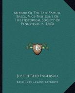 Memoir of the Late Samuel Breck, Vice-President of the Historical Society of Pennsylvania (1863) di Joseph Reed Ingersoll edito da Kessinger Publishing