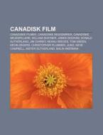 Canadisk Film: Canadiske Filmer, Canadis di Kilde Wikipedia edito da Books LLC, Wiki Series