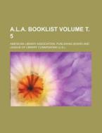 A.L.A. Booklist Volume . 5 di American Library Board edito da Rarebooksclub.com