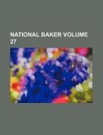 National Baker Volume 27 di Books Group edito da Rarebooksclub.com