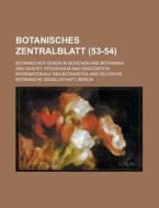 Botanisches Zentralblatt (53-54 ) di Botanischer Verein in Munchen edito da Rarebooksclub.com