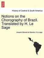 Notions on the Chorography of Brazil. Translated by H. Le Sage di Joaquim Manoel de Macedo, H Le sage edito da British Library, Historical Print Editions