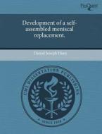 Development Of A Self-assembled Meniscal Replacement. di Daniel Joseph Huey edito da Proquest, Umi Dissertation Publishing