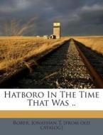 Hatboro in the Time That Was .. edito da Nabu Press