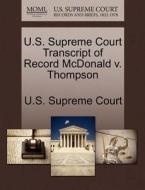 U.s. Supreme Court Transcript Of Record Mcdonald V. Thompson edito da Gale Ecco, U.s. Supreme Court Records