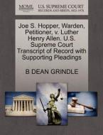Joe S. Hopper, Warden, Petitioner, V. Luther Henry Allen. U.s. Supreme Court Transcript Of Record With Supporting Pleadings di B Dean Grindle edito da Gale, U.s. Supreme Court Records