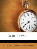 Scritti Varii di Francesco Domenico Guerrazzi edito da Nabu Press