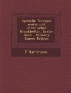 Specielle Therapie Acuter Und Chronischer Krankheiten, Erster Band di F. Hartmann edito da Nabu Press