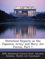 Statistical Reports In The Japanese Army And Navy Air Forces, Part 1 edito da Bibliogov