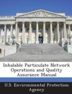 Inhalable Particulate Network Operations And Quality Assurance Manual edito da Bibliogov