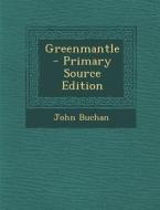 Greenmantle di John Buchan edito da Nabu Press