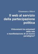 Il web al servizio della partecipazione politica di Gianmarco Altieri edito da Lulu.com