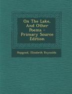 On the Lake, and Other Poems - Primary Source Edition di Hapgood Elizabeth Reynolds edito da Nabu Press