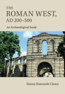 The Roman West, AD 200-500 di Simon Esmonde Cleary edito da Cambridge University Press