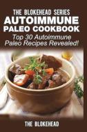 Autoimmune Paleo Cookbook di The Blokehead edito da Blurb