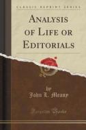 Analysis Of Life Or Editorials (classic Reprint) di John L Meany edito da Forgotten Books