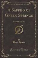A Sappho Of Green Springs di Bret Harte edito da Forgotten Books