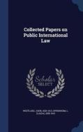 Collected Papers On Public International Law di John Westlake, L 1858-1919 Oppenheim edito da Sagwan Press