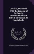 Journal, Published With The Consent Of The Family. Translated With An Introd. By William M. Linghtbody di Eugenie De Guerin, William M Lightbody edito da Palala Press