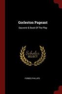 Gorleston Pageant: Souvenir & Book of the Play di Forbes Phillips edito da CHIZINE PUBN