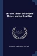 The Last Decade Of European History And di JAMES HARV ROBINSON edito da Lightning Source Uk Ltd