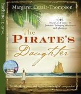 The Pirate\'s Daughter di Margaret Cezair-Thompson edito da Little, Brown Book Group
