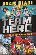 Team Hero: The Frozen Fortress di Adam Blade edito da Hachette Children's Group