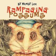 Rampaging Possums di Wendy Lee edito da Pleasant Word