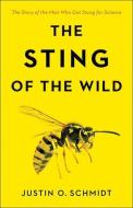 The Sting of the Wild di Justin O. Schmidt edito da J. Hopkins Uni. Press