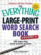 The Everything Large-Print Word Search Book, Volume V di Charles Timmerman edito da Adams Media Corporation