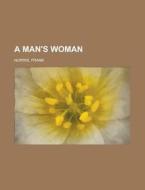 A Man's Woman di Frank Norris edito da Books Llc
