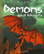 Demons and Ghouls di Anita Ganeri edito da PowerKids Press