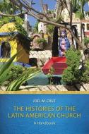 Histories of the Latin American Church di Joel M. Cruz edito da Fortress Press