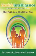 Health Intelligence di Verna R. Benjamin-Lambert, Dr Verna R. Benjamin-Lambert edito da Balboa Press