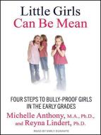 Little Girls Can Be Mean: Four Steps to Bully-Proof Girls in the Early Grades di Reyna Lindert, Michelle Anthony edito da Tantor Audio