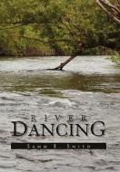 River Dancing di Samm E. Smith edito da Xlibris